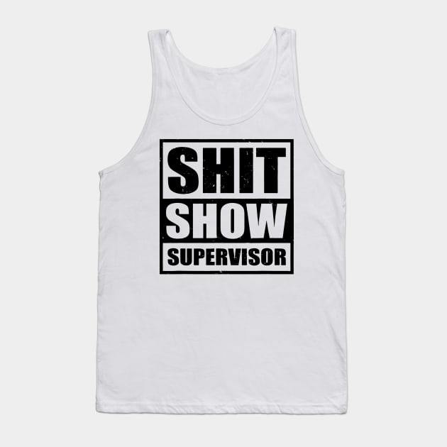 Shit Show Supervisor Tank Top by stopse rpentine